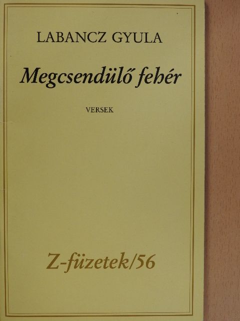 Labancz Gyula - Megcsendülő fehér (dedikált, számozott példány) [antikvár]