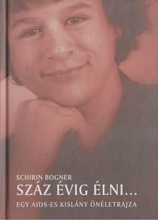 Schirin Bogner - Száz évig élni [antikvár]