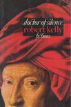 Robert Kelly - Doctor of Silence [antikvár]