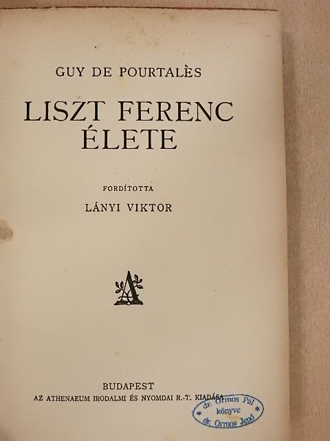 Guy de Pourtalés - Liszt Ferenc élete [antikvár]