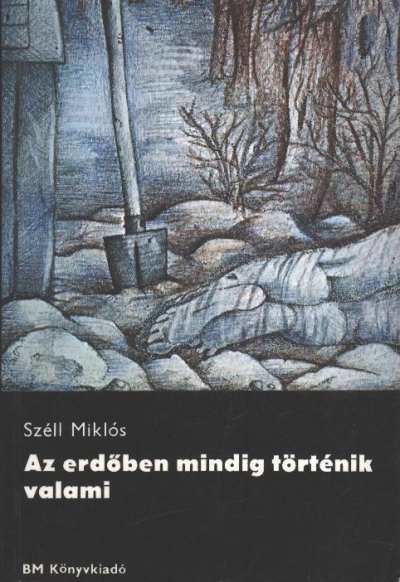Széll Miklós - Az erdőben mindig történik valami [antikvár]