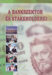 BOTOS KATALIN (SZERK.) - A bankszektor és stakeholderei [antikvár]