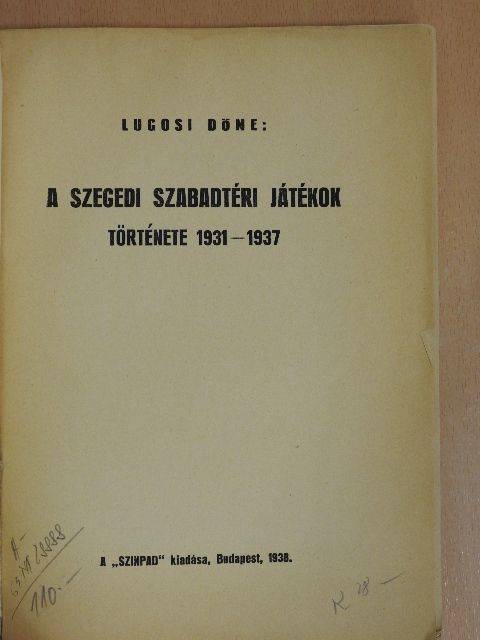 Lugosi Döme - A Szegedi Szabadtéri Játékok története 1931-1937 [antikvár]