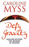 Caroline Myss - Defy Gravity [antikvár]