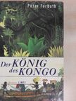 Peter Forbath - Der König des Kongo [antikvár]
