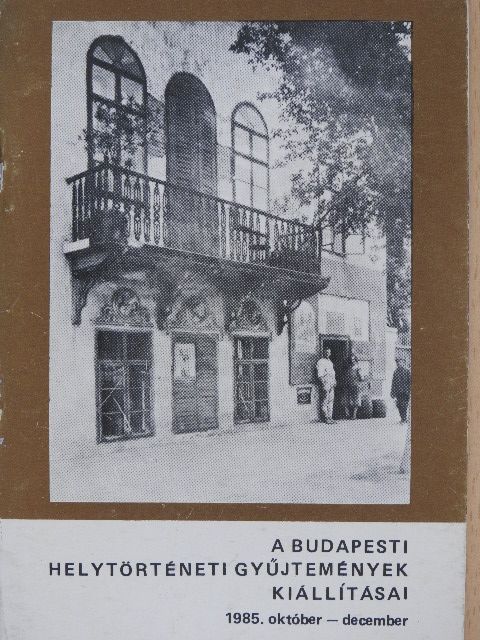A budapesti helytörténeti gyűjtemények kiállításai [antikvár]