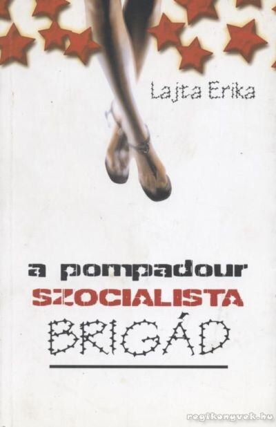 Lajta Erika - A Pompadour szocialista brigád [antikvár]