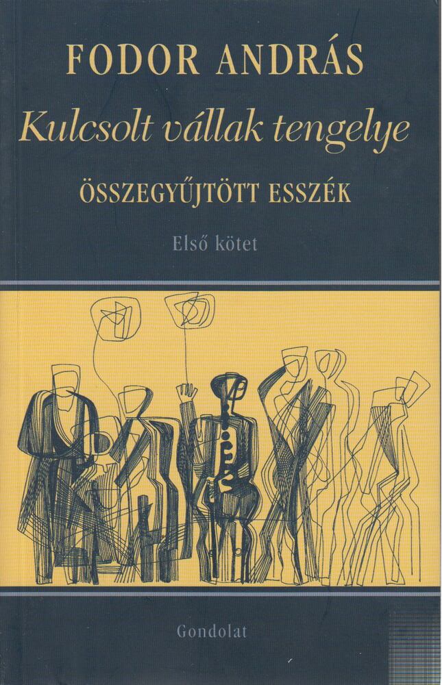 Fodor András - Kulcsolt vállak tengelye - Összegyűjtött esszék I. kötet [antikvár]