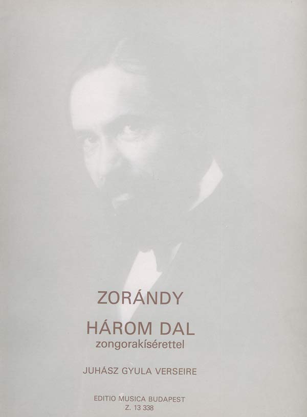 ZORÁNDY ZOLTÁN - HÁROM DAL JUHÁSZ GYULA VERSEIRE,ÉNEK-ZONGORA
