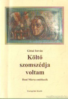 Gittai István - Költő szomszédja voltam [antikvár]