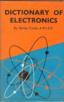 Carter, Harley - Dictionary of Electronics [antikvár]
