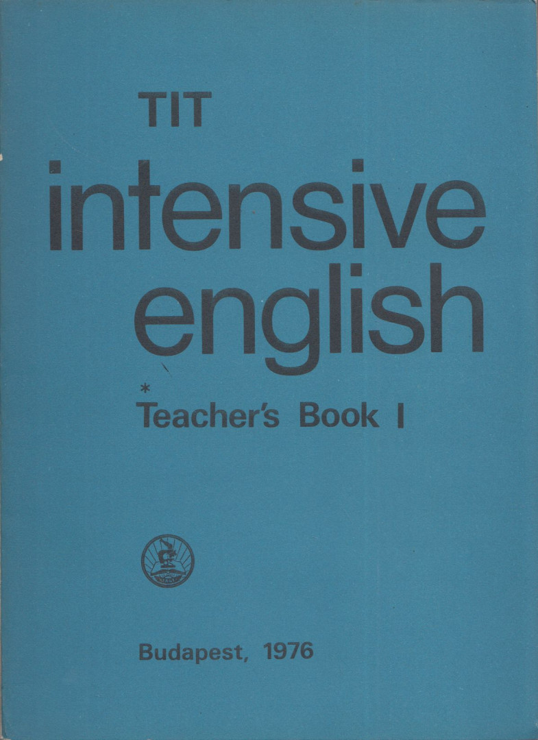 Inkei Péter, Kádárné Fülöp Judit, Lengyel Anna, Nádasdy Ádám, Nemes Anna - TIT Intensive English Teacher's Book I. [antikvár]