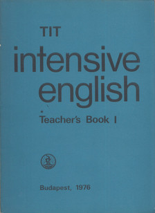 Inkei Péter, Kádárné Fülöp Judit, Lengyel Anna, Nádasdy Ádám, Nemes Anna - TIT Intensive English Teacher's Book I. [antikvár]