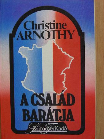 Christine Arnothy - A család barátja [antikvár]