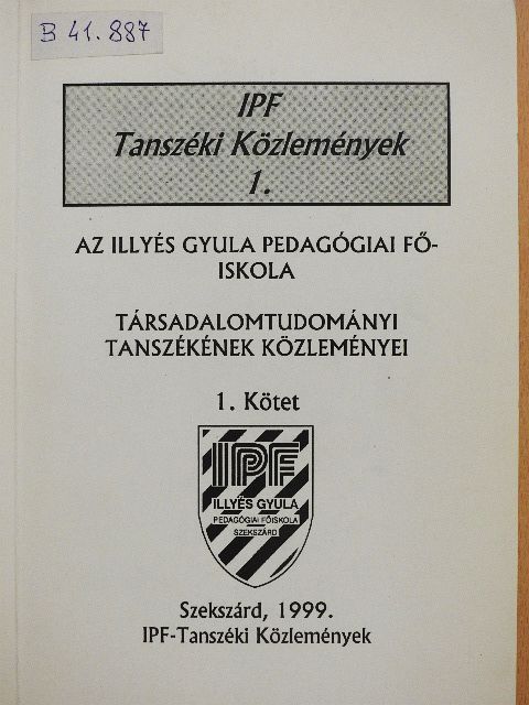 Andrássy György - Az Illyés Gyula Pedagógiai Főiskola Társadalomtudományi Tanszékének közleményei 1. [antikvár]