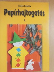 Szűcs Katalin - Papírhajtogatás 1. [antikvár]