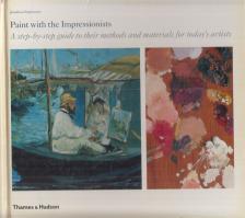 Jonathan Stephenson - Paint with the Impressionists [antikvár]