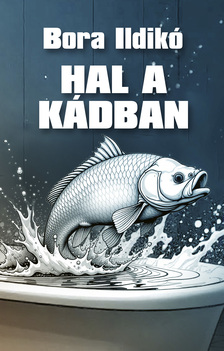 Bora Ildikó - Hal a kádban