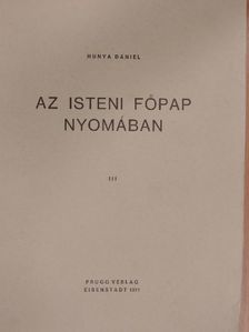 Hunya Dániel - Az isteni főpap nyomában III. [antikvár]