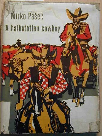 Mirko Pasek - A halhatatlan cowboy [antikvár]