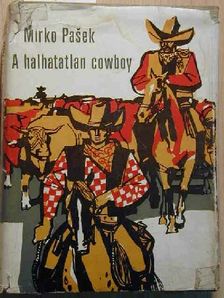 Mirko Pasek - A halhatatlan cowboy [antikvár]