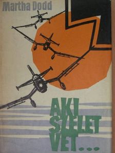 Martha Dodd - Aki szelet vet... [antikvár]