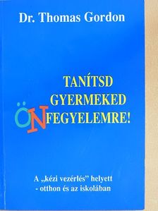 Dr. Thomas Gordon - Tanítsd gyermeked önfegyelemre! [antikvár]