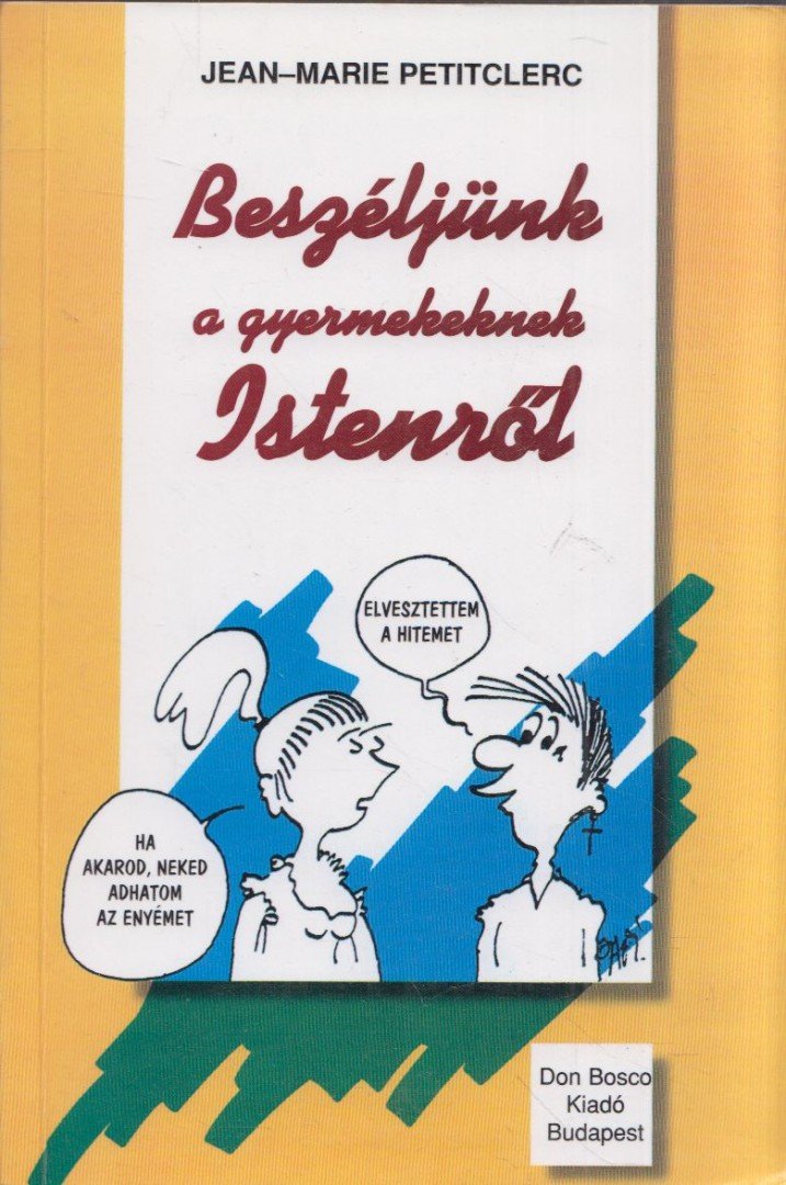 Jean-Marie Petitclerc - Beszéljünk a gyermekeknek Istenről [antikvár]