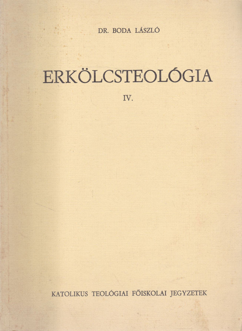 Boda László - Erkölcsteológia IV. [antikvár]