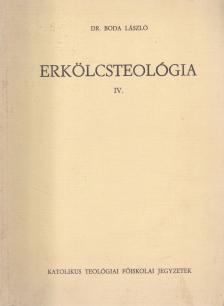 Boda László - Erkölcsteológia IV. [antikvár]