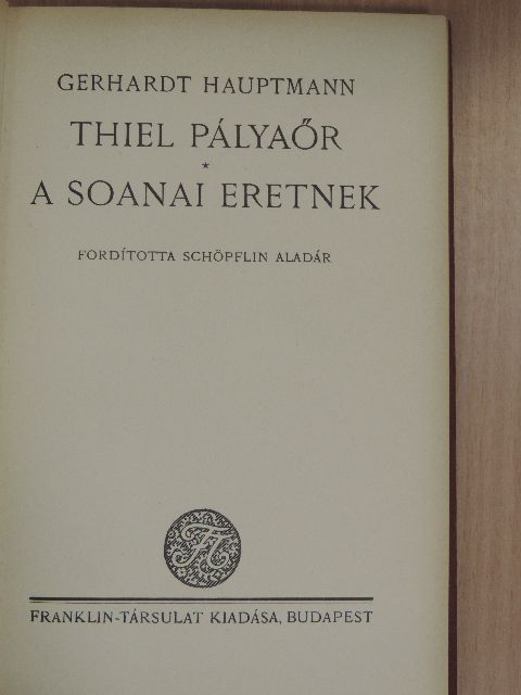 Gerhardt Hauptmann - Thiel Pályaőr/A soanai eretnek [antikvár]