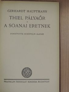 Gerhardt Hauptmann - Thiel Pályaőr/A soanai eretnek [antikvár]