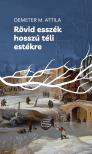 Demeter M. Attila - Rövid esszék hosszú téli estékre
