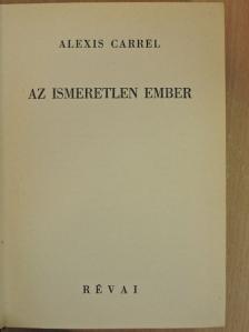 Alexis Carrel - Az ismeretlen Ember [antikvár]