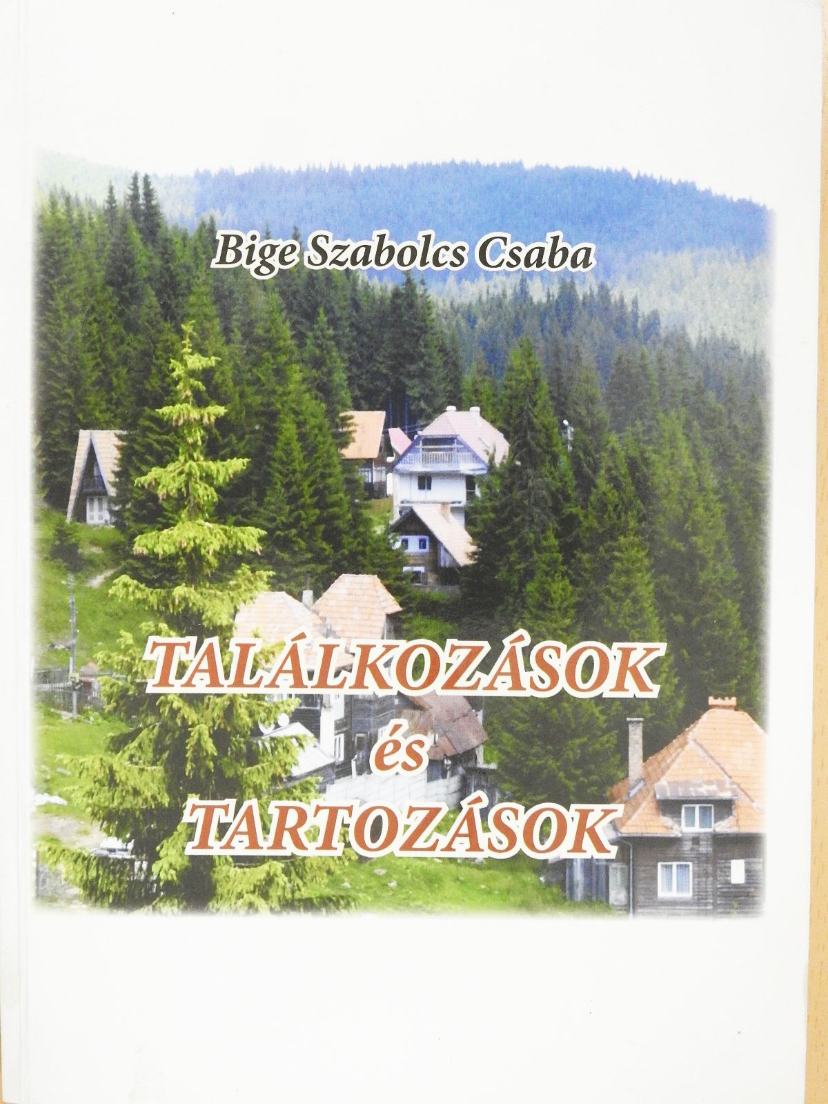 Bige Szabolcs Csaba - Találkozások és tartozások (dedikált példány) [antikvár]