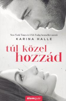 Karina Halle - Túl közel hozzád [antikvár]