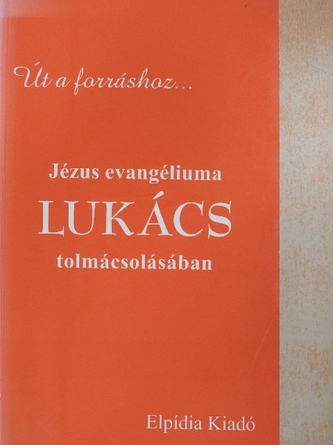 Jézus evangéliuma Lukács tolmácsolásában [antikvár]