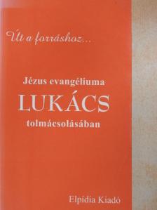 Jézus evangéliuma Lukács tolmácsolásában [antikvár]