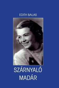 BALAS, EDITH - Szárnyaló madár [antikvár]