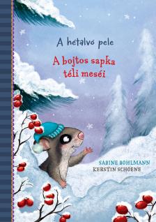 Sabine Bohlmann - A hétalvó pele - A bojtos sapka téli meséi