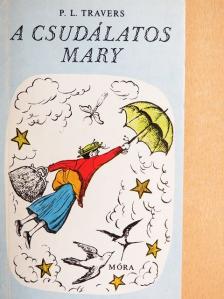 P. L. Travers - A csudálatos Mary [antikvár]