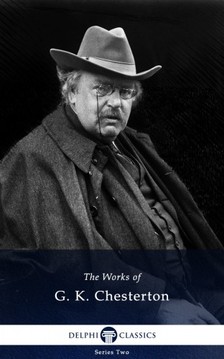 Gilbert Keith Chesterton - Delphi Works of G. K. Chesterton (Illustrated) [eKönyv: epub, mobi]