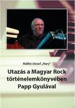 Máthé József &apos;Fiery&apos; - Utazás a Magyar Rock történelemkönyvében Papp Gyulával