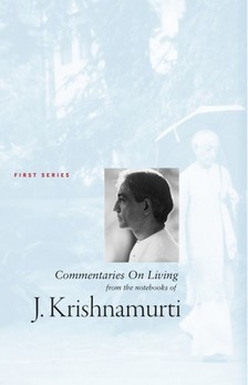 Jiddu Krishnamurti - Commentaries on Living - first series - A Study Book Of The Teachings of J. Krishnamurti [eKönyv: epub, mobi]
