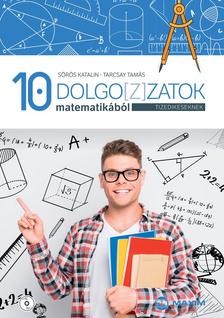 Sörös Katalin, Tarcsay Tamás - Dolgo[z]zatok matematikából tizedikeseknek