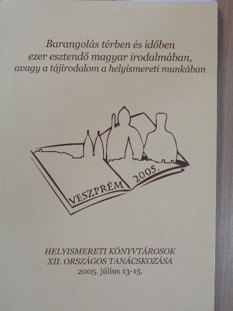 Barangolás térben és időben ezer esztendő magyar irodalmában, avagy a tájirodalom a helyismereti munkában [antikvár]