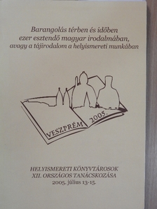 Barangolás térben és időben ezer esztendő magyar irodalmában, avagy a tájirodalom a helyismereti munkában [antikvár]