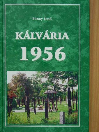 Fónay Jenő - Kálvária 1956 [antikvár]