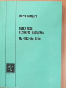 Marth Hildegard - Dutka Ákos kéziratos hagyatéka [antikvár]