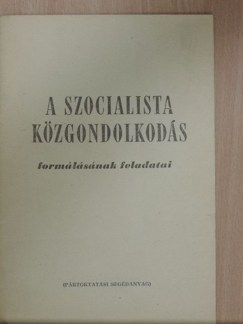 Hüvely István - A szocialista közgondolkodás formálásának feladatai [antikvár]